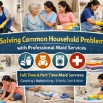 Housekeeping Made Easy Common Home Problems & How a Professional Maid Can Solve Them