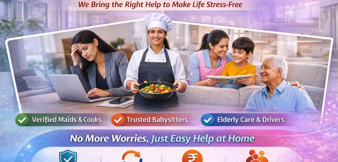 Struggling to Manage Home & Work? We Bring the Right Help to Make Life Stress-Free